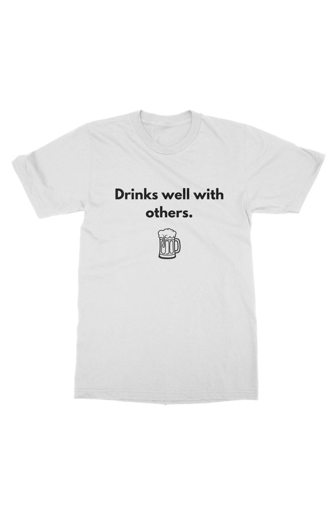 Drinks Well With Others T-shirt