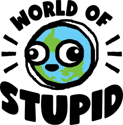 World of Stupid